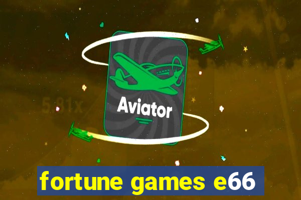 fortune games e66